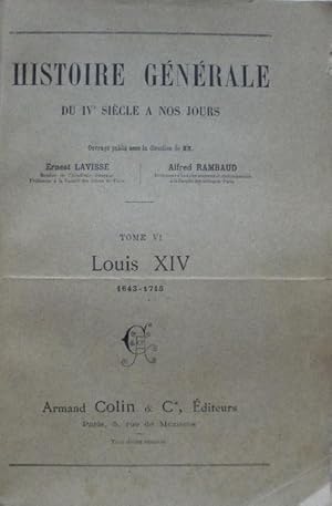 Bild des Verkufers fr Histoire gnrale du IVe sicle  nos jours. - Tome VI. Louis XIV 1643-1715. zum Verkauf von Librairie les mains dans les poches