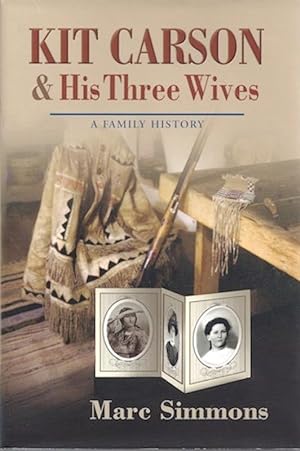 Kit Carson and His Three Wives: A Family History (Calvin P. Horn Lectures in Western History and ...