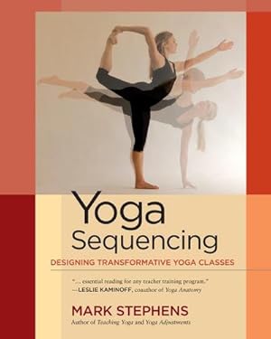 Bild des Verkufers fr Yoga Sequencing : Designing Transformative Yoga Classes zum Verkauf von AHA-BUCH GmbH
