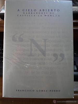 Seller image for A CIELO ABIERTO. Narradores de Castilla-La Mancha. GMEZ-PORRO, Francisco. Editado por Junta de Comunidades de Castilla-La Mancha. 586 pginas. Ejemplar todava conservado en su precinto plastificado original; absolutamente nuevo a estrenar. for sale by Librera Anticuaria Ftima