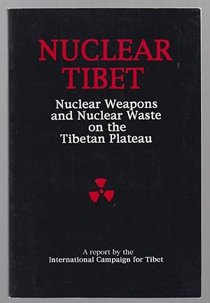 Nuclear Tibet: Nuclear Weapons and Nuclear Waste on the Tibetan Plateau