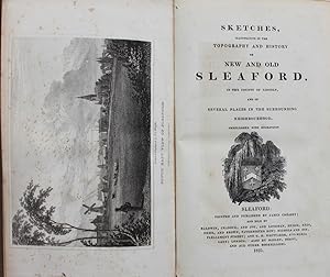 Image du vendeur pour Sketches, Illustrative of the Topography and History of New and Old Sleaford, in the County of Lincoln, and of Several Places in the Surrounding Neighbourhood. mis en vente par Michael S. Kemp, Bookseller