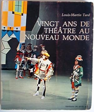 Seller image for Vingt ans de thtre au Nouveau Monde. Histoire d'une compagnie thtrale canadienne for sale by Claudine Bouvier