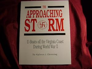 Seller image for The Approaching Storm. Inscribed by the author. U-Boats off the Virginia Coast During World War II. for sale by BookMine