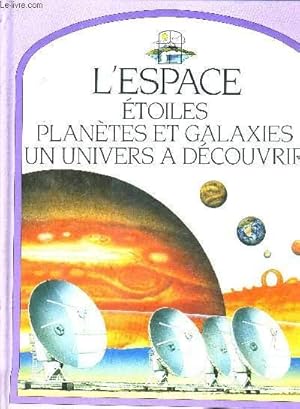 Image du vendeur pour L'ESPACE ETOILES PLANETES ET GALAXIES UN UNIVERS A DECOUVRIR. mis en vente par Le-Livre