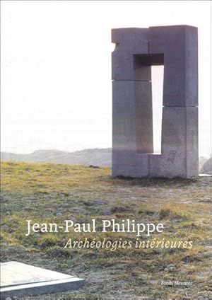 Imagen del vendedor de Jean-Paul Philippe. Archeologies interieures a la venta por BOOKSELLER  -  ERIK TONEN  BOOKS