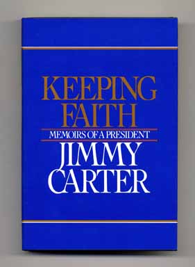 Keeping Faith: Memoirs of a President - 1st Edition/1st Printing