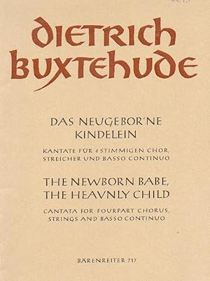 Das neugebor'ne Kindelein: Kantate für vierstimmigen Chor, Streicher und Basso Continuo. (Das neu...