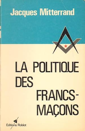 Bild des Verkufers fr La politique des franc-macons. zum Verkauf von Versandantiquariat Boller