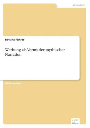 Immagine del venditore per Werbung als Vermittler mythischer Narration venduto da AHA-BUCH GmbH