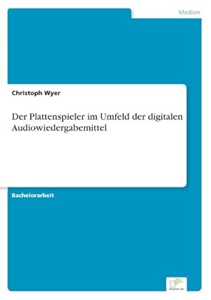 Seller image for Der Plattenspieler im Umfeld der digitalen Audiowiedergabemittel for sale by AHA-BUCH GmbH
