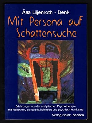 Seller image for Mit Persona auf Schattensuche : Erfahrungen aus der analytischen Psychotherapie mit Menschen, die geistig behindert und psychisch krank sind. for sale by Antiquariat Peda
