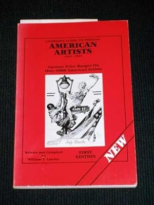 Currier's Guide to Pricing American Artists, 1645-1945: Current Price Ranges on over 5000 America...