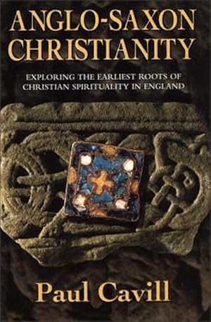 Seller image for Anglo-Saxon Christianity: Exploring the Earliest Roots of Christian Spirituality in England (Paperback) for sale by Grand Eagle Retail