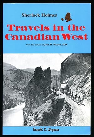 Bild des Verkufers fr Sherlock Holmes; Travels in the Canadian West From the Annals of John H. Watson zum Verkauf von Little Stour Books PBFA Member