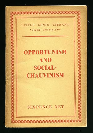 Immagine del venditore per Opportunism and Social-Chauvinism; Little Lenin Library Volume Twenty-Two venduto da Little Stour Books PBFA Member