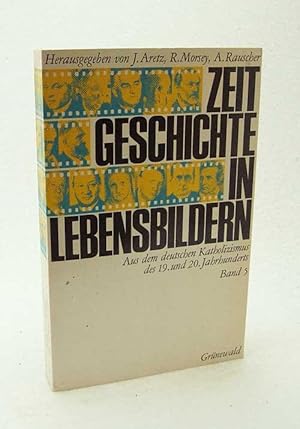 Bild des Verkufers fr Zeitgeschichte in Lebensbildern : aus dem deutschen Katholizismus des 19. und 20. Jahrhunderts : Bd. 5 / hrsg. von Jrgen Aretz . zum Verkauf von Versandantiquariat Buchegger