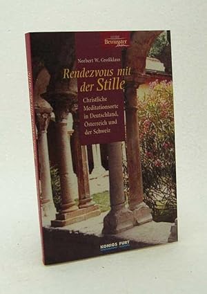 Bild des Verkufers fr Rendezvous mit der Stille : christliche Meditationsorte in Deutschland, sterreich und der Schweiz / Norbert W. Groklaus zum Verkauf von Versandantiquariat Buchegger