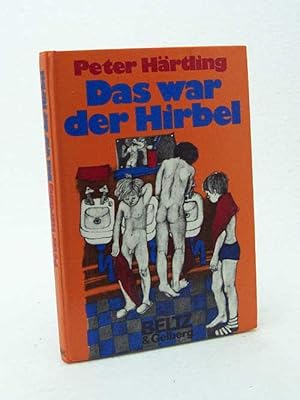 Seller image for Das war der Hirbel : wie Hirbel ins Heim kam, warum er anders ist als andere und ob ihm zu helfen ist ; Nachw. "Kinder fragen den Autor" / Peter Hrtling. Bilder von Christa aus dem Siepen for sale by Versandantiquariat Buchegger