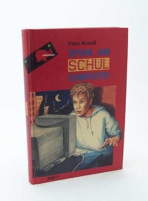 Image du vendeur pour Spion am Schulcomputer / Irma Krau mis en vente par Versandantiquariat Buchegger