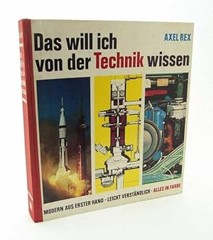 Image du vendeur pour Das will ich von der Technik wissen / Axel Rex. Zeichn. von Hannes Limmer mis en vente par Versandantiquariat Buchegger