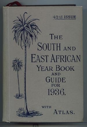 The South and East African Year Book & Guide for 1936 with Atlas
