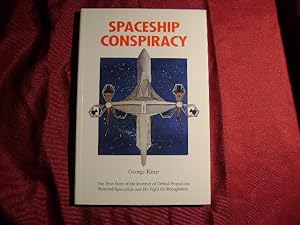 Imagen del vendedor de Spaceship Conspiracy. The True Story of the Inventor of Orbital Propulsion Powered Spaceships. a la venta por BookMine