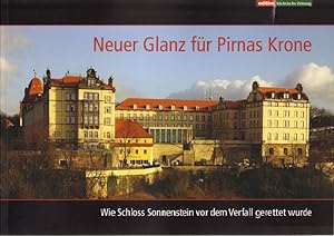 Bild des Verkufers fr Neuer Glanz fr Pirnas Krone Wie Schloss Sonnenstein vor dem Verfall gerettet wurde zum Verkauf von Flgel & Sohn GmbH