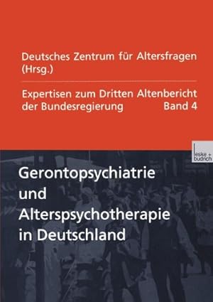 Expertisen zum Dritten Altenbericht der Bundesregierung, Bd.4, Gerontopsychiatrie und Alterspsych...