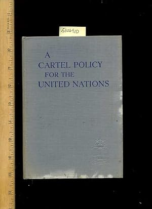 Seller image for A Cartel Policy for the United Nations [Critical / Practical Study ; Review Reference ; Biographical Details ; in Depth Research ; Practice / Process Explained ; Eductation / Learning ; Discussion, Political history, Business practices] for sale by GREAT PACIFIC BOOKS