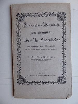 Imagen del vendedor de Jildibraht und Hadhubraht. Das Bruchstck eines altdeutschen Sagenliedes aus handschriftlicher Verderbni in die Urform wieder hergestellt und erlutert von D. Christian Wilbrandt, Prof. der Aesthetik und neueren Literatur an der Universitt Rostock. a la venta por Antiquariat Heinzelmnnchen