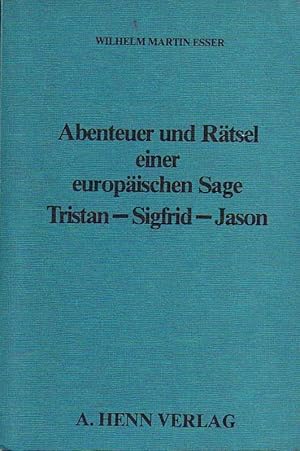 Bild des Verkufers fr Abenteuer und Rtsel einer europischen Sage Tristan - Sigfrid - Jason. zum Verkauf von Antiquariat Carl Wegner