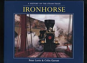 Seller image for Ironhorse: a History of the Steam Train for sale by Roger Lucas Booksellers