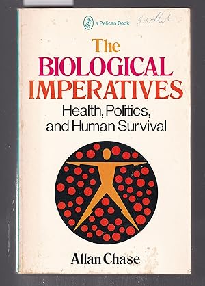 Seller image for The Biological Imperatives : Health, Politics and Human Survival for sale by Laura Books