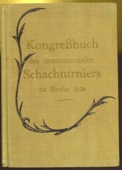 Immagine del venditore per Internationales Schachturnier in Berlin vom 16 bis 28 November 1926 veranstaltet von der Freien Scach-Vereinigung venduto da The Book Collector, Inc. ABAA, ILAB