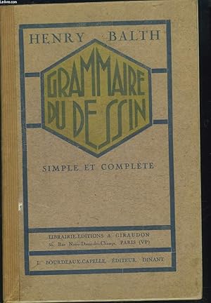 Seller image for GRAMMAIRE DU DESSIN SIMPLE ET COMPLETE. A l usage des lves des collges, athnes, lyces, coles normales. for sale by Le-Livre