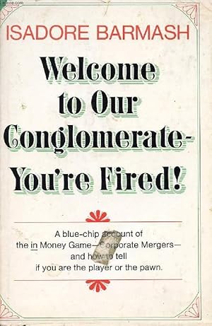 Bild des Verkufers fr WELCOME TO OUR CONGLOMERATE, YOU'RE FIRED ! zum Verkauf von Le-Livre