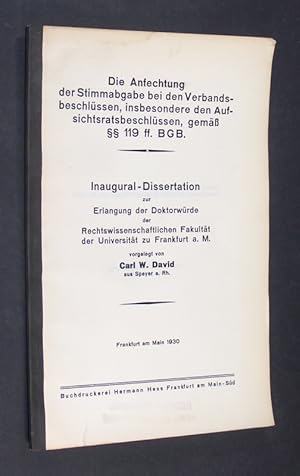 Immagine del venditore per Die Anfechtung der Stimmabgabe bei den Verbandsbeschlssen, insbesondere den Aufsichtsratbeschlssen, gem  119 ff. BGB. Inaugural-Dissertation zur Erlangung der Doktorwrde der Rechtswissenschaftlichen Fakultt der Johann Wolfgang Goethe-Universitt zu Frankfurt a. M. vorgelegt von Carl W. David. venduto da Antiquariat Kretzer