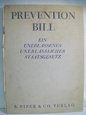 Bild des Verkufers fr Prevention Bill : ein unerlassenes, unerlssliches Staatsgesetz. [Ernst Reinhold] zum Verkauf von Antiquariat Bler