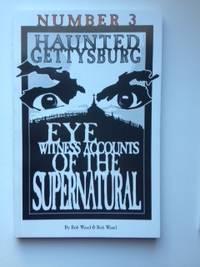 Bild des Verkufers fr Number 3 Haunted Gettysburg Eyewitness Accounts of the Supernatural zum Verkauf von WellRead Books A.B.A.A.