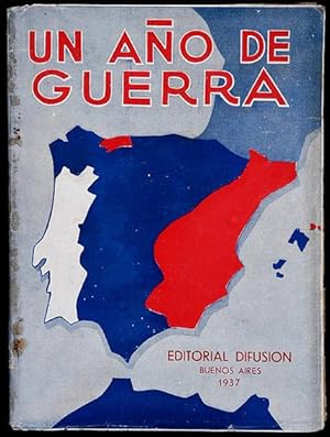 Un Año de Guerra. Lo que ha pasado durante un año en la retaguardia y en los frentes de batalla d...