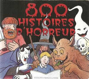 Image du vendeur pour 800 Histoires d'horreur mis en vente par Joie de Livre