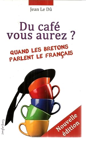 Du café vous aurez? Quand les Bretons parlent le Français