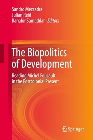 Seller image for The Biopolitics of Development : Reading Michel Foucault in the Postcolonial Present for sale by AHA-BUCH GmbH