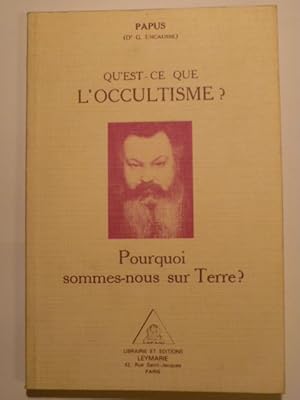 Qu'est-ce que l'occultisme ? Psychologie - Métaphysique - Logique - Morale - Théodicée - Sociolog...