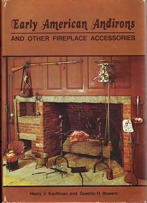 Early American Andirons and Other Fireplace Accessories