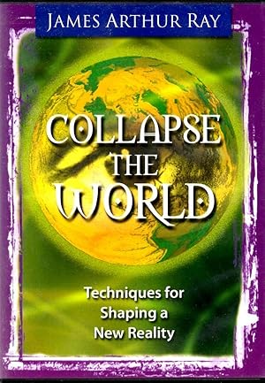 Seller image for Collapse the World Techniques for Shaping a New Reality for sale by Book Booth