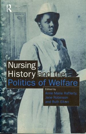 Seller image for Nursing History and the Politics of Welfare for sale by Horsham Rare Books