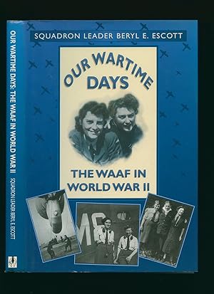 Seller image for Our Wartime Days; The W.A.A.F. in World War II for sale by Little Stour Books PBFA Member
