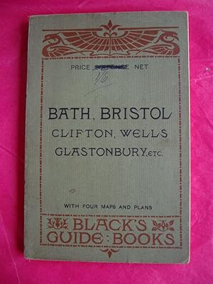 BLACK'S GUIDE TO BATH AND BRISTOL CLIFTON, WELLS, GLASTONBURY ETC.